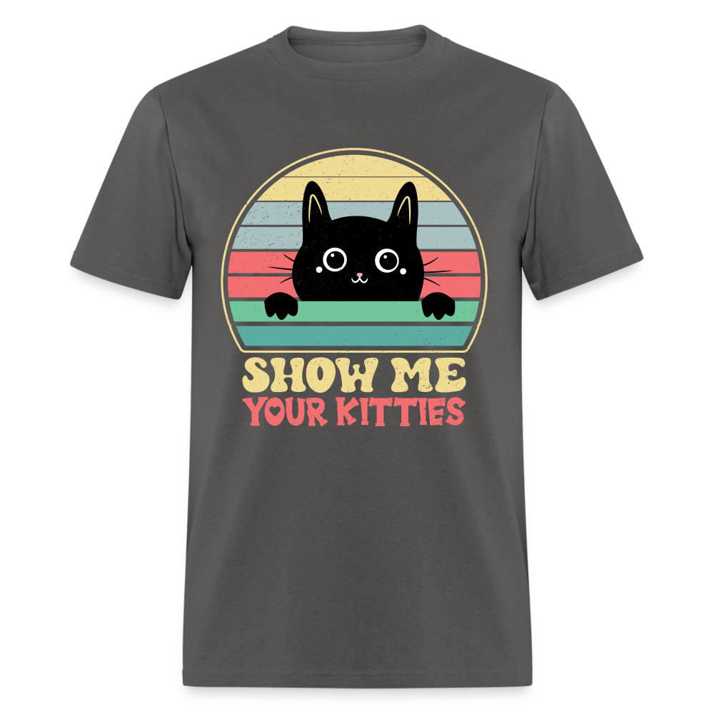Show Me Your Kitties T-Shirt - charcoal