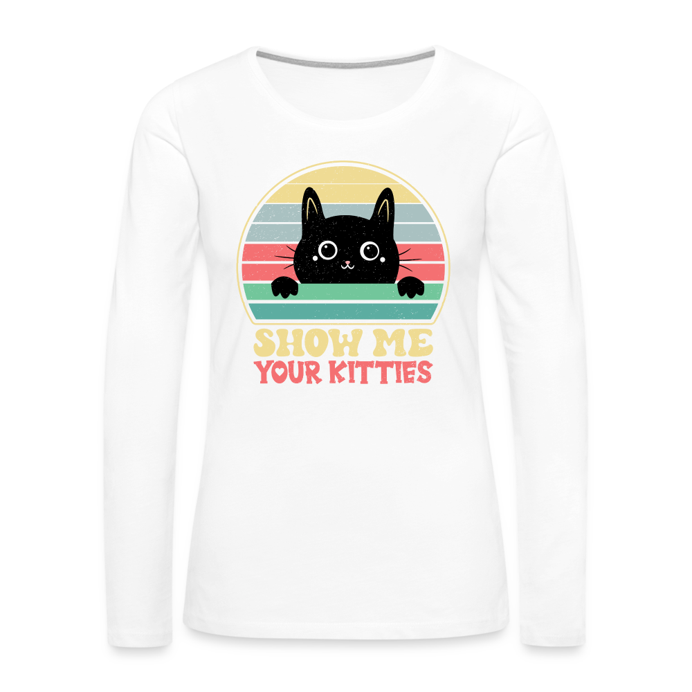 Show Me Your Kitties Women's Premium Long Sleeve T-Shirt - white