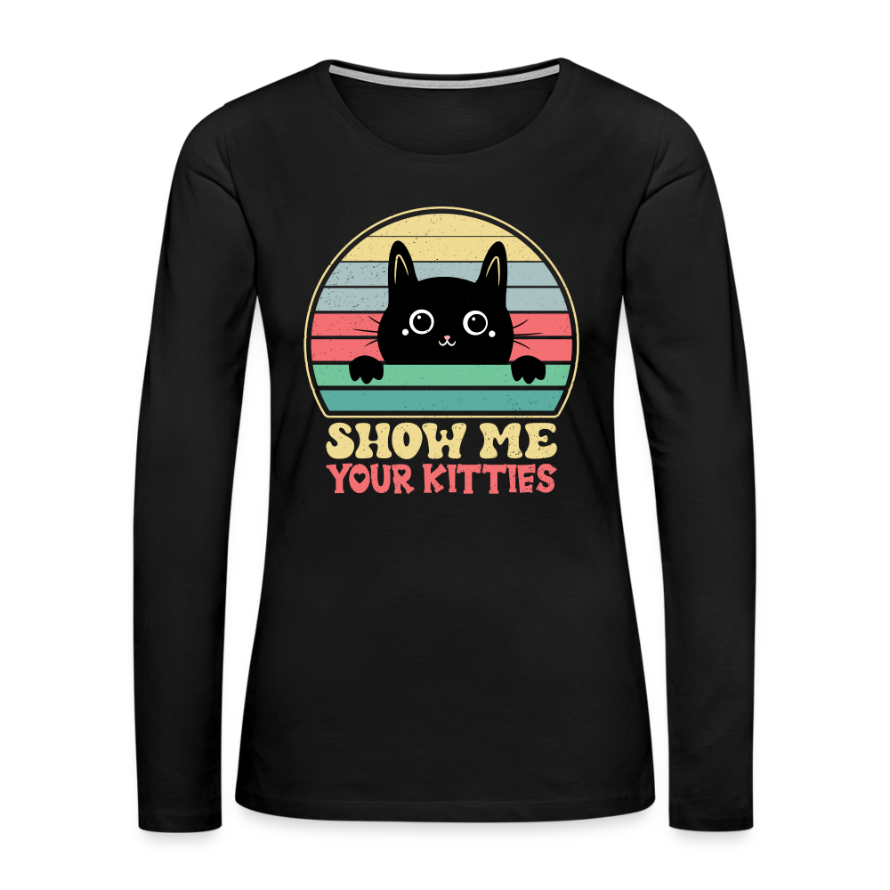 Show Me Your Kitties Women's Premium Long Sleeve T-Shirt - black