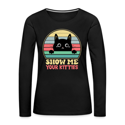 Show Me Your Kitties Women's Premium Long Sleeve T-Shirt - black