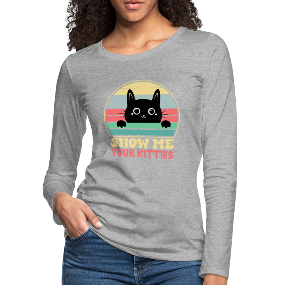 Show Me Your Kitties Women's Premium Long Sleeve T-Shirt - heather gray