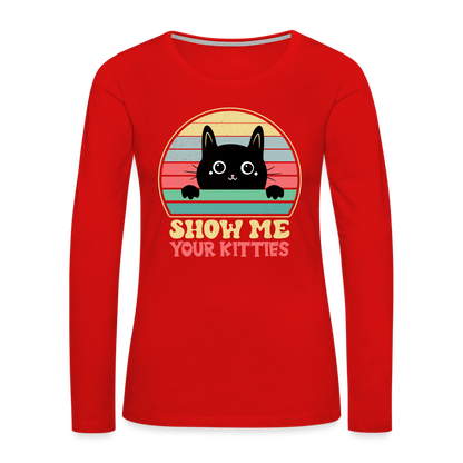 Show Me Your Kitties Women's Premium Long Sleeve T-Shirt - red