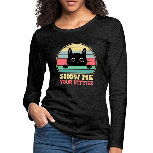 Show Me Your Kitties Women's Premium Long Sleeve T-Shirt - charcoal grey