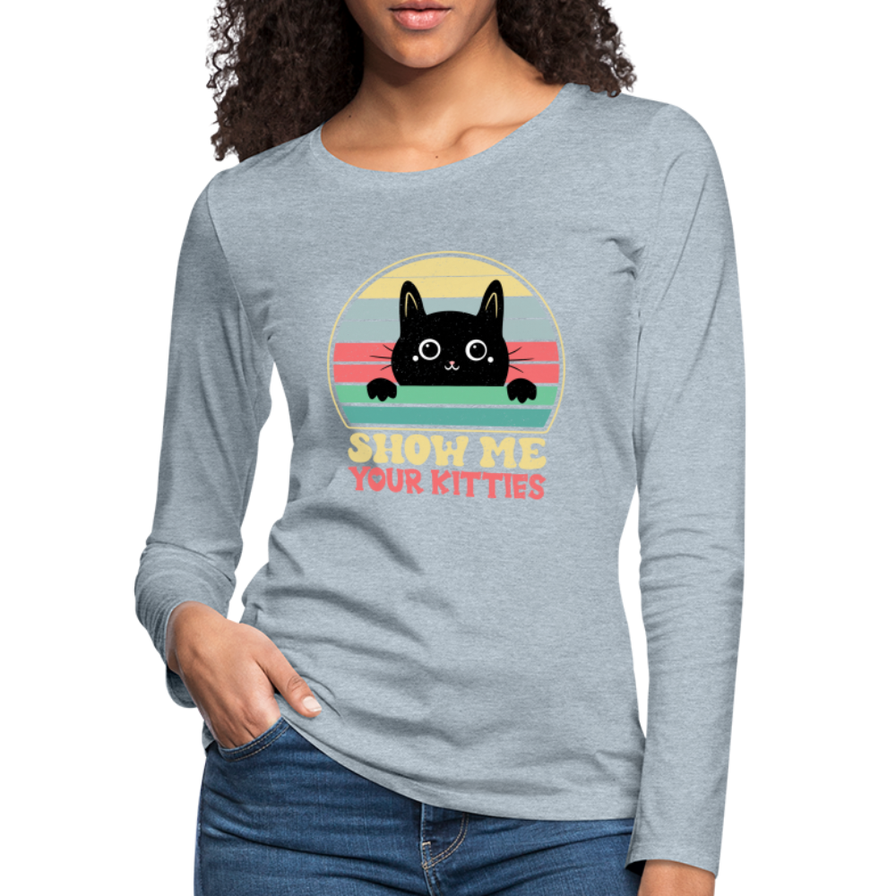 Show Me Your Kitties Women's Premium Long Sleeve T-Shirt - heather ice blue