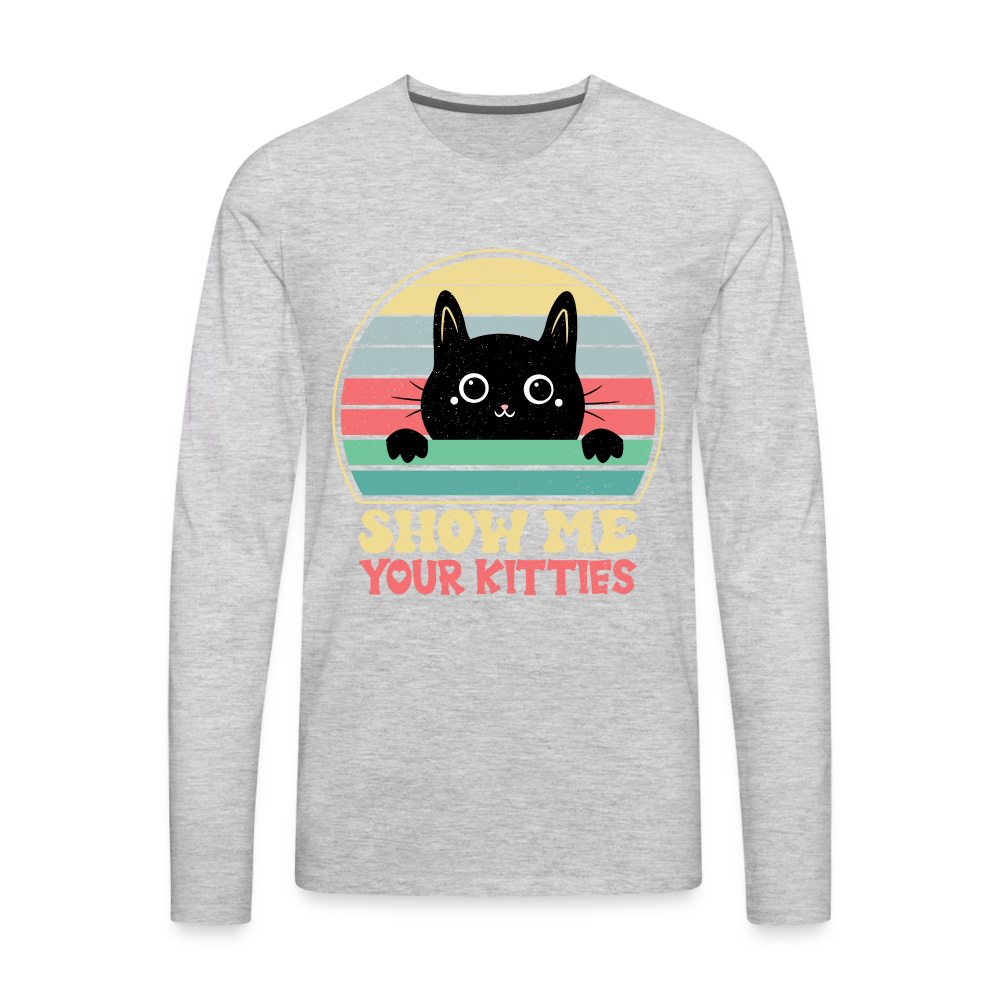 Show Me Your Kitties Men's Premium Long Sleeve T-Shirt - heather gray