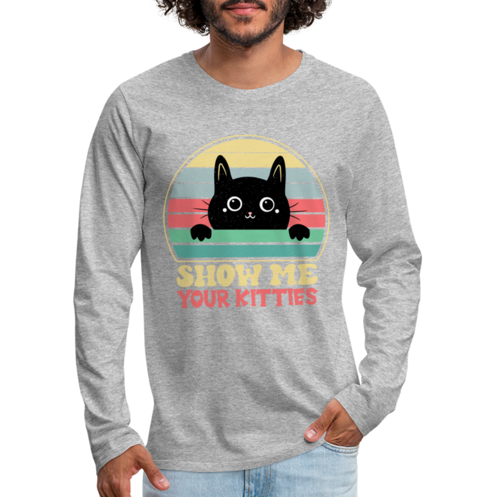 Show Me Your Kitties Men's Premium Long Sleeve T-Shirt - heather gray