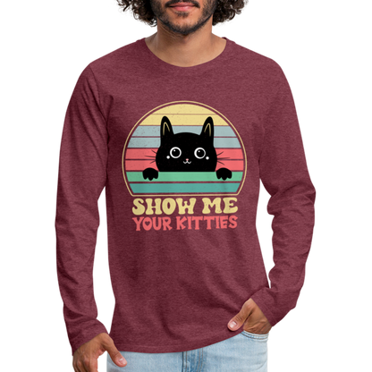 Show Me Your Kitties Men's Premium Long Sleeve T-Shirt - heather burgundy