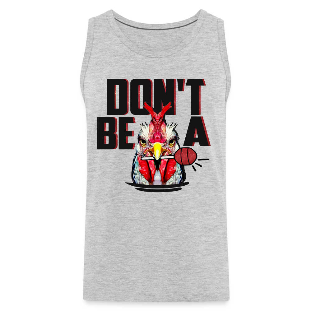 Don't Be A Cock Sucker Men’s Premium Tank Top (Rooster + Lollipop) - heather gray