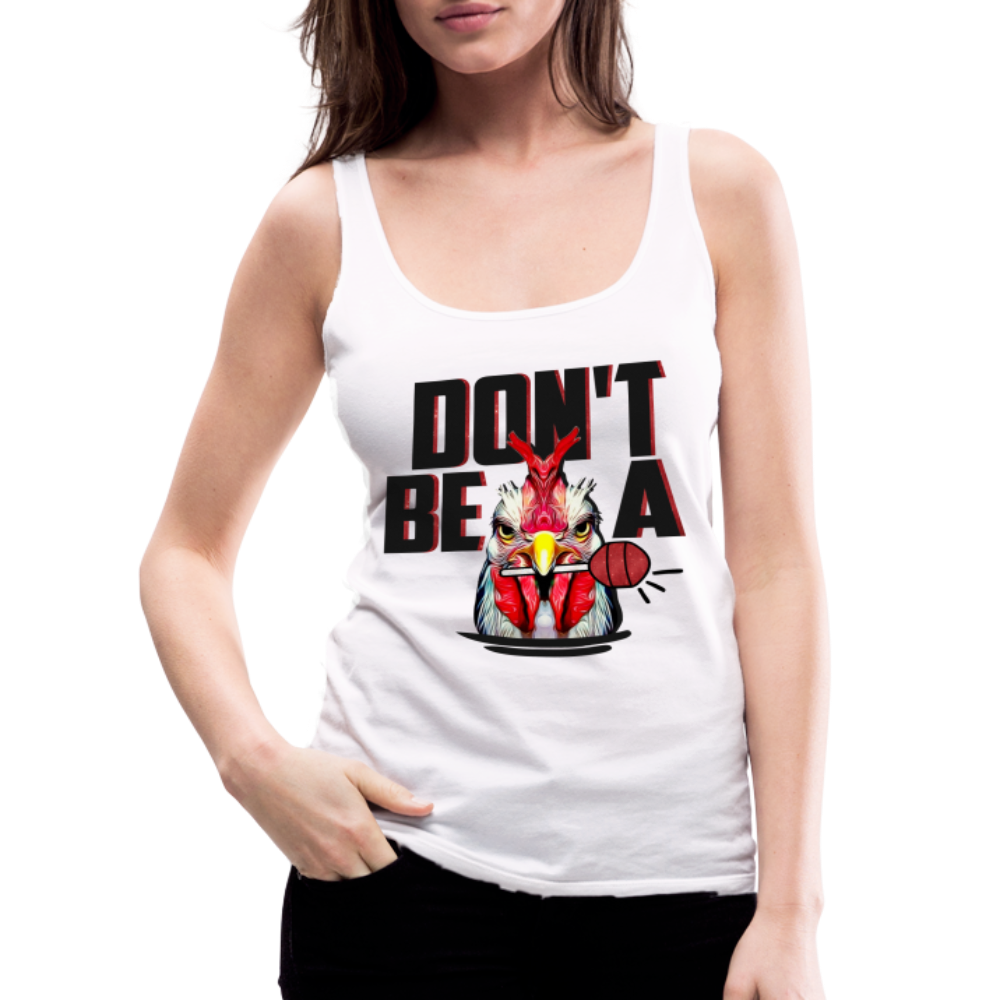 Don't Be A Cock Sucker Women’s Premium Tank Top (Rooster + Lollipop) - white