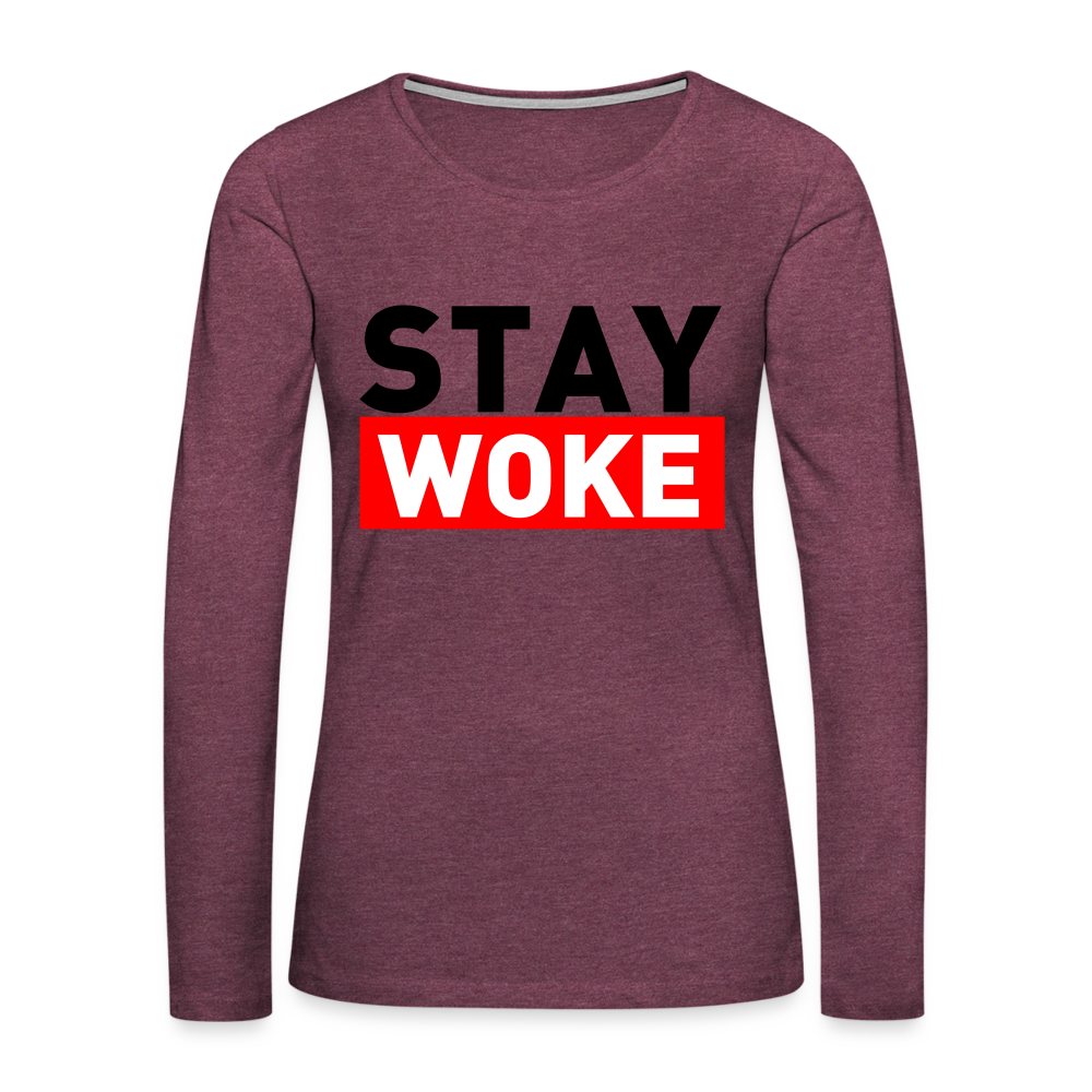 Stay Woke Women's Premium Long Sleeve T-Shirt - heather burgundy
