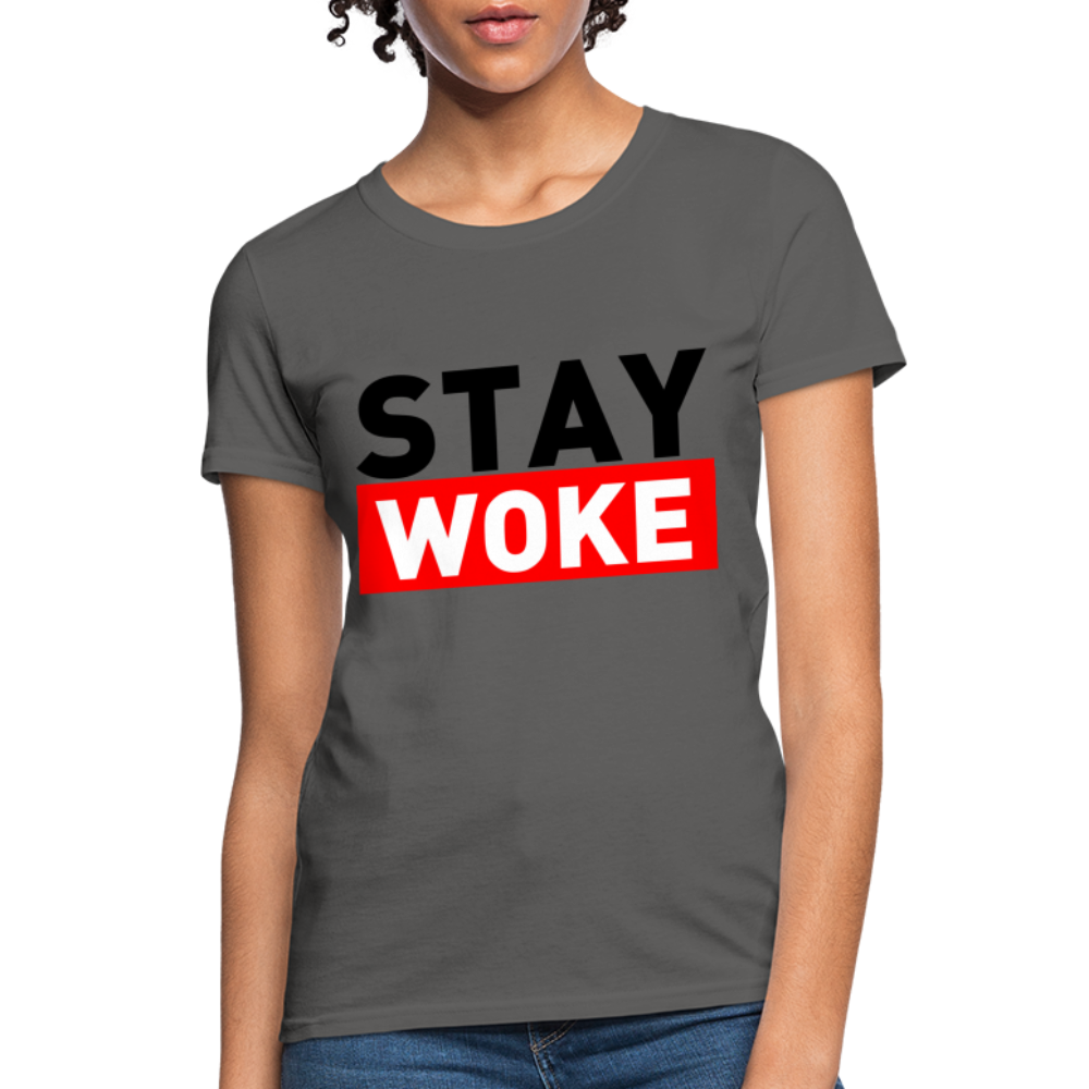 Stay Woke Women's T-Shirt Color: Charcoal
