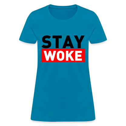 Stay Woke Women's T-Shirt - turquoise