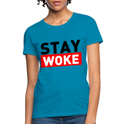 Stay Woke Women's T-Shirt - turquoise