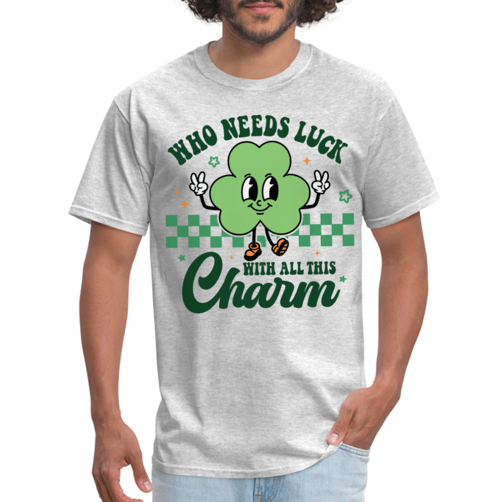 Who Needs Luck With All This Charm T-Shirt - heather gray