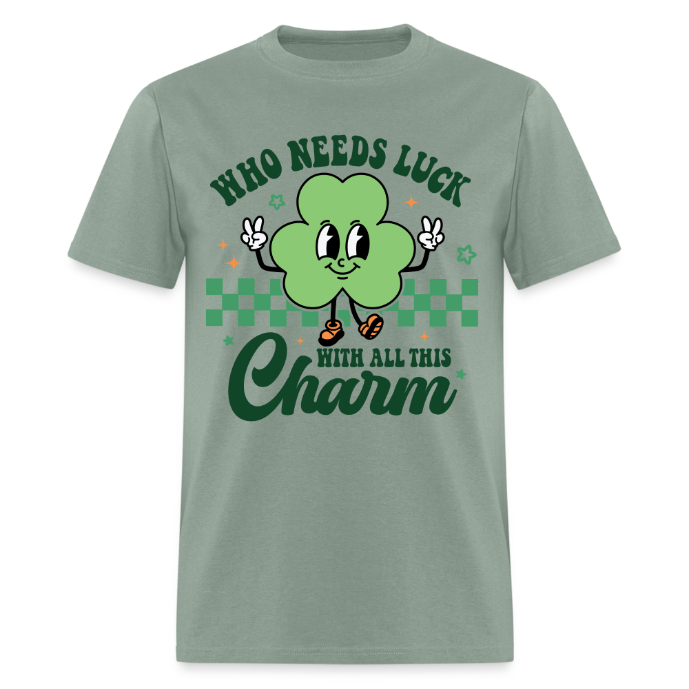 Who Needs Luck With All This Charm T-Shirt - sage