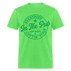 Everybody In The Pub Getting Tipsy (Saint Paddy's) T-Shirt