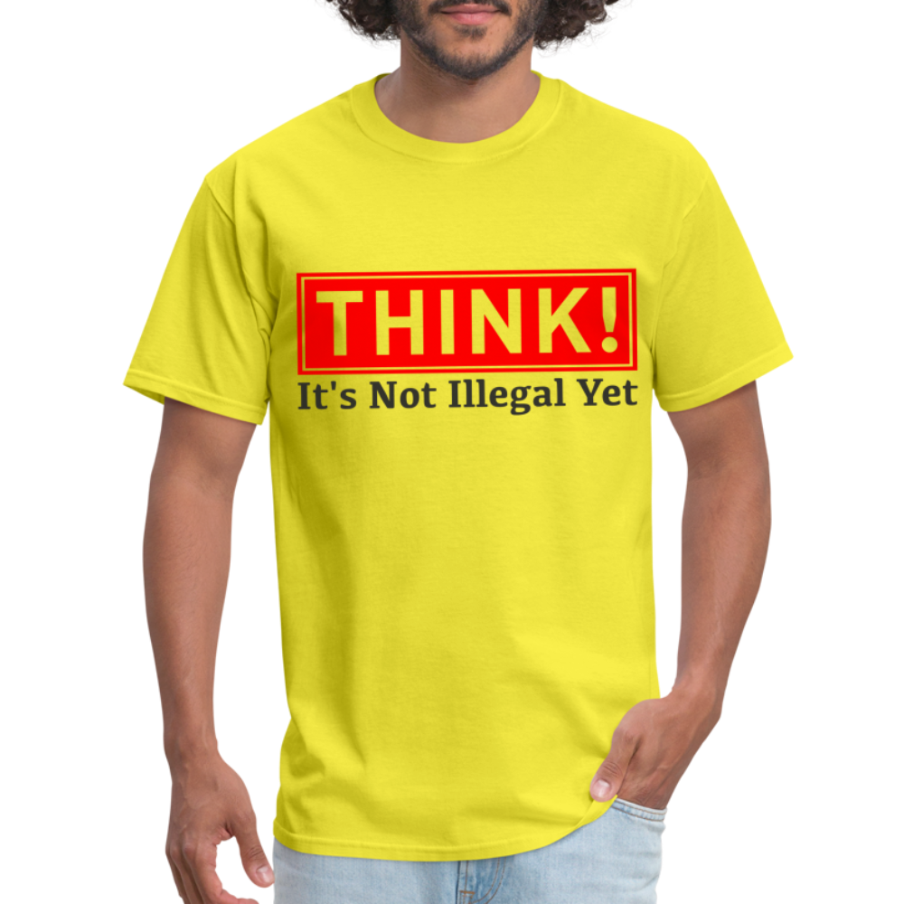 Think, It's Not Illegal Yet T-Shirt - yellow