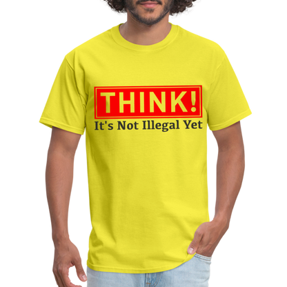 Think, It's Not Illegal Yet T-Shirt - yellow