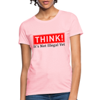 THINK It's Not Illegal Yet Women's T-Shirt