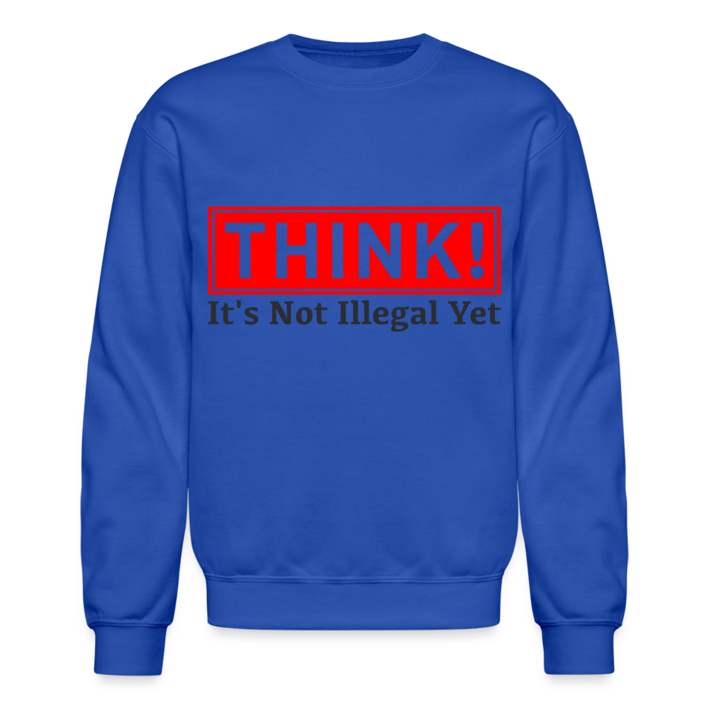 THINK It's Not Illegal Yet Sweatshirt - royal blue