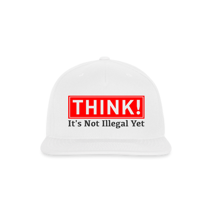 THINK It's Not Illegal Yet Snapback Baseball Cap - white