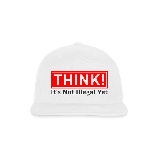 THINK It's Not Illegal Yet Snapback Baseball Cap - white