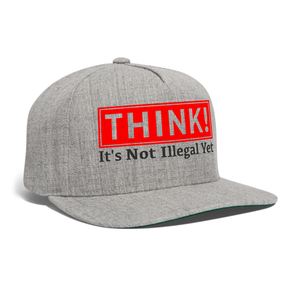 THINK It's Not Illegal Yet Snapback Baseball Cap - heather gray