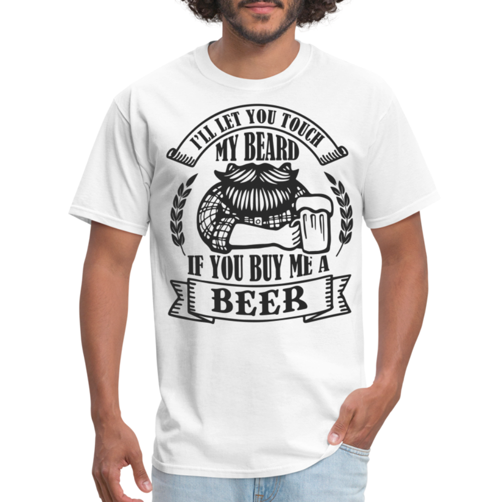 Touch My Beard Buy Me A Beer T-Shirt - white