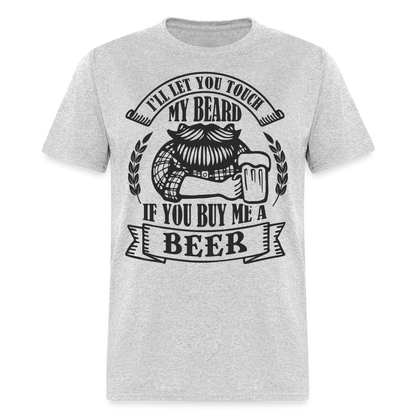 Touch My Beard Buy Me A Beer T-Shirt - heather gray