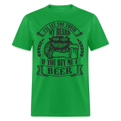 Touch My Beard Buy Me A Beer T-Shirt - bright green