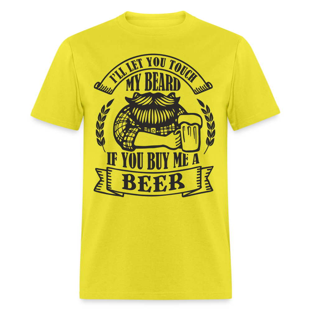 Touch My Beard Buy Me A Beer T-Shirt - yellow