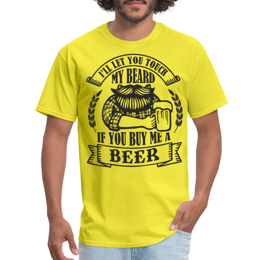 Touch My Beard Buy Me A Beer T-Shirt - yellow