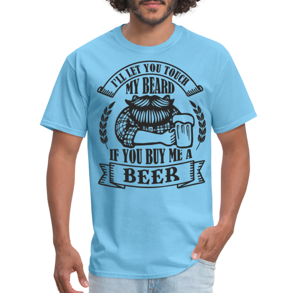 Touch My Beard Buy Me A Beer T-Shirt - aquatic blue