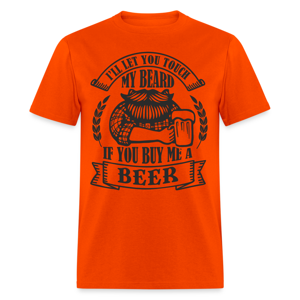 Touch My Beard Buy Me A Beer T-Shirt - orange