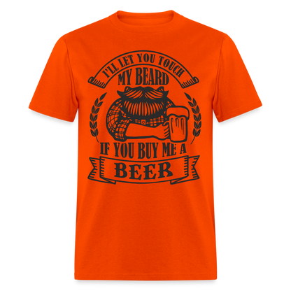 Touch My Beard Buy Me A Beer T-Shirt - orange