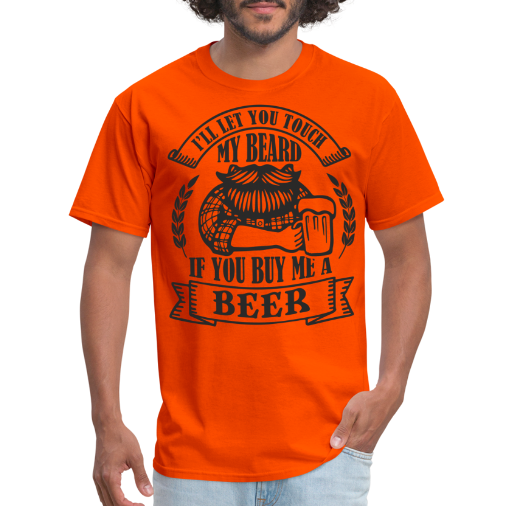 Touch My Beard Buy Me A Beer T-Shirt - orange