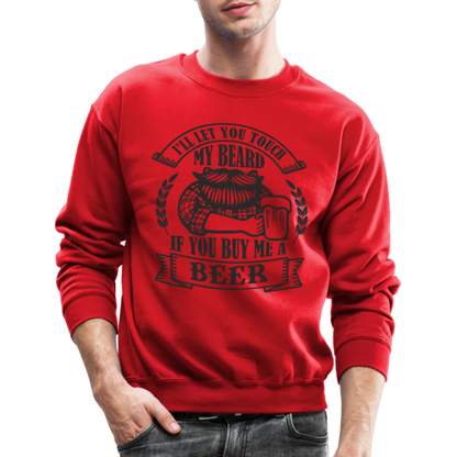 Touch My Beard Buy Me A Beer Sweatshirt - red