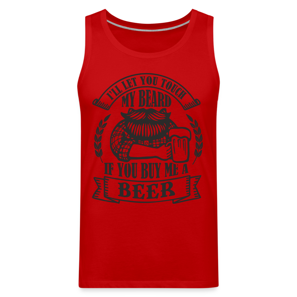 Touch My Beard Buy Me A Beer Men’s Premium Tank Top - red