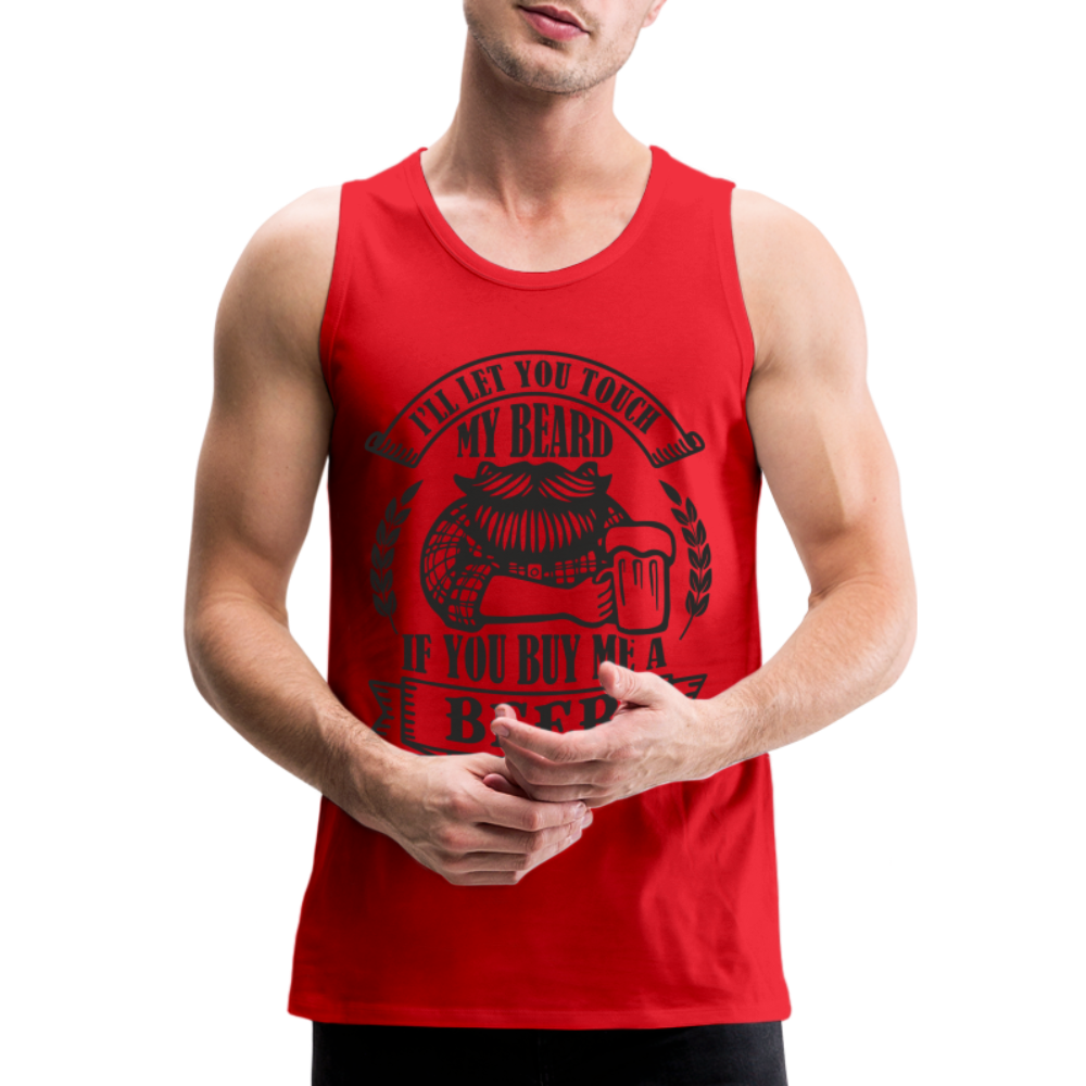 Touch My Beard Buy Me A Beer Men’s Premium Tank Top - red