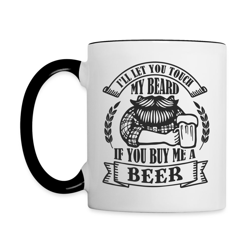 Touch My Beard Buy Me A Beer Coffee Mug - white/black