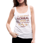 I Tried Normal Once, Worst Two Minutes Of My Life Women’s Tank Top