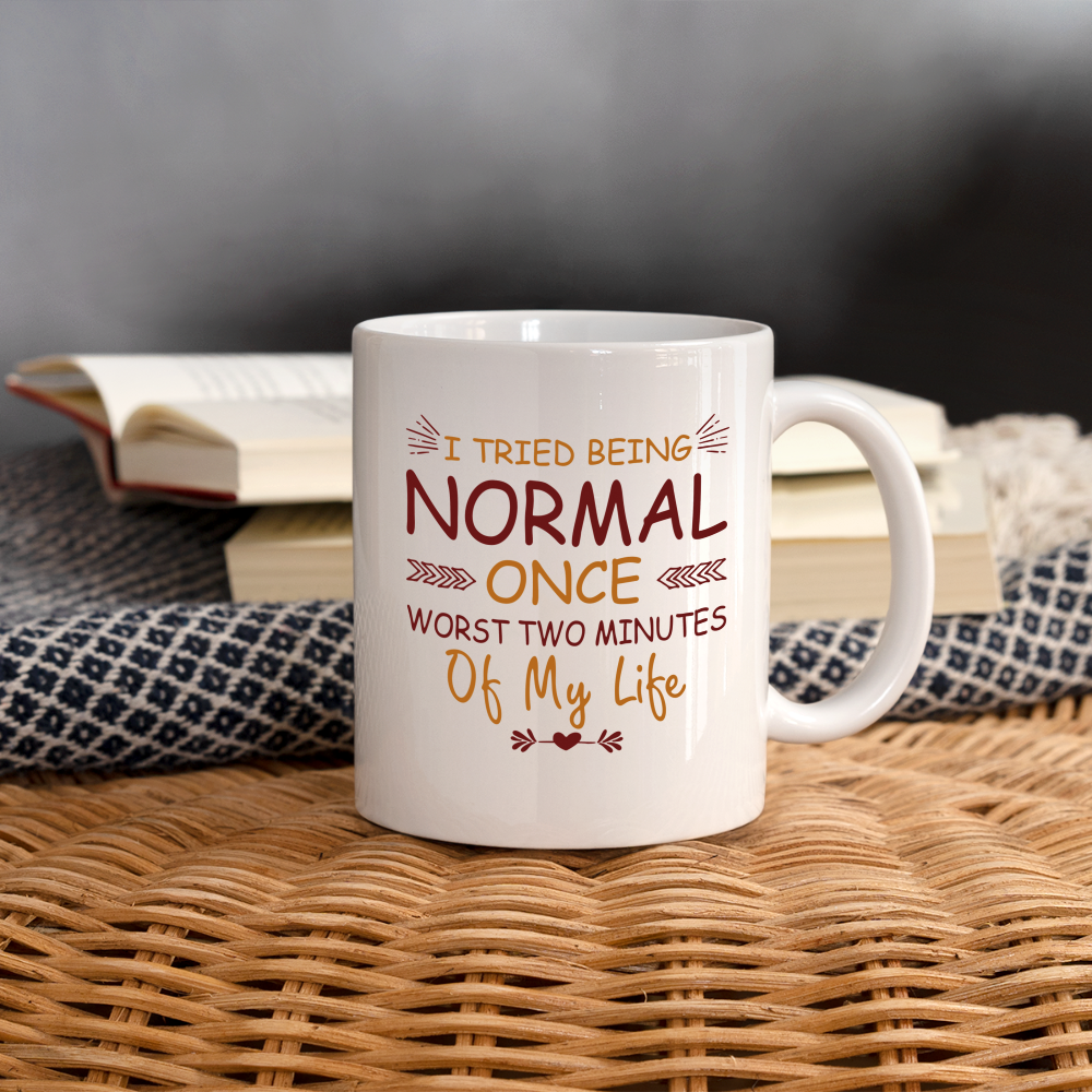 I Tried Normal Once, Worst Two Minutes Of My Life Coffee Mug - white