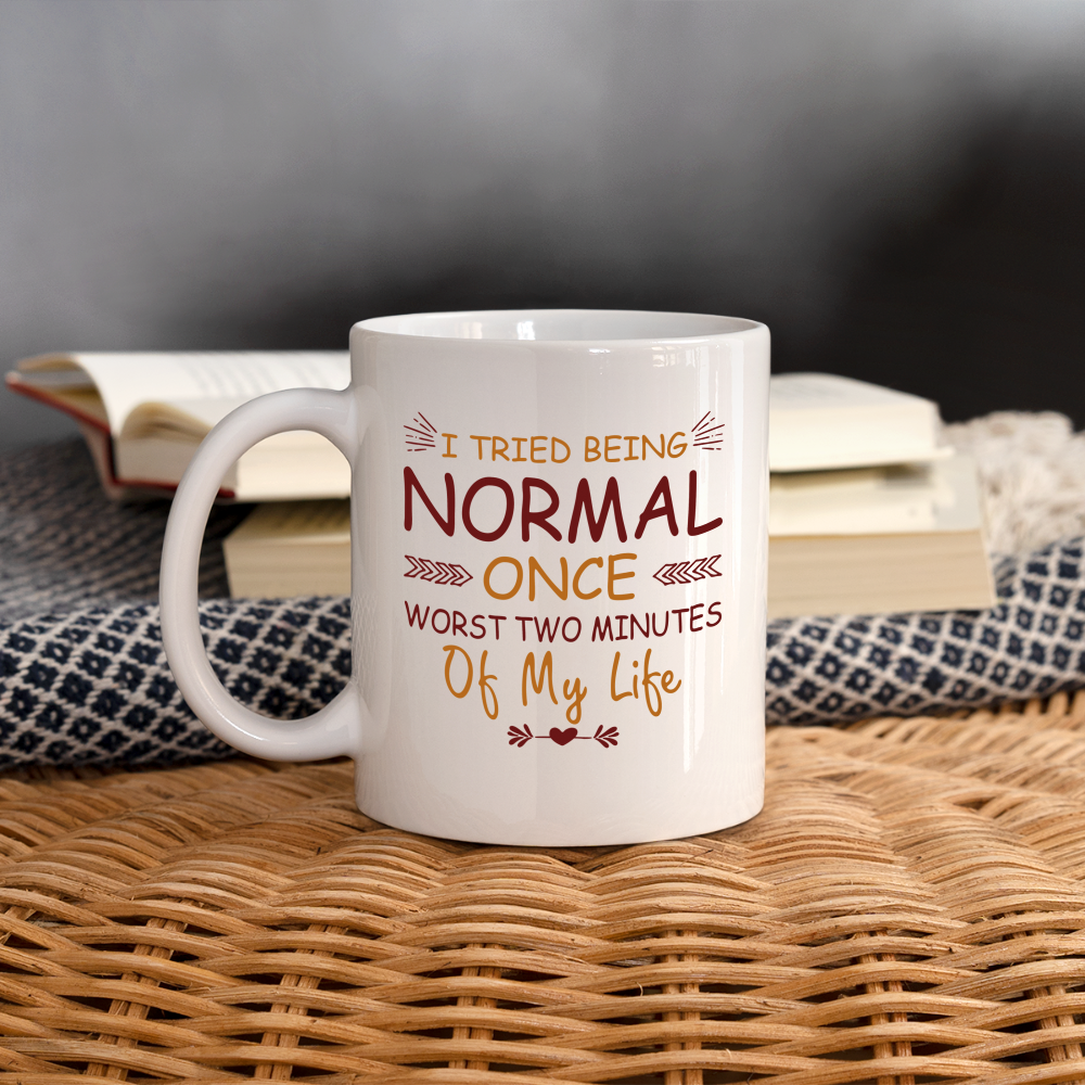I Tried Normal Once, Worst Two Minutes Of My Life Coffee Mug - white