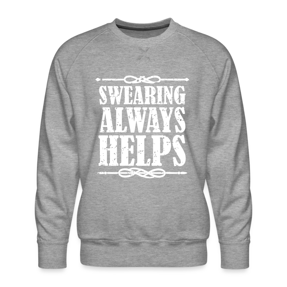 Swearing Always Helps - Men's Premium Sweatshirt - heather grey