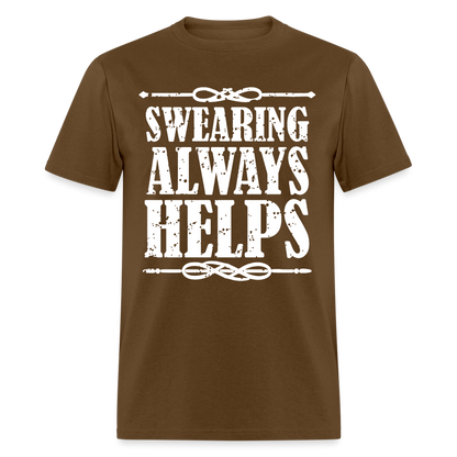 Swearing Always Helps T-Shirt - brown