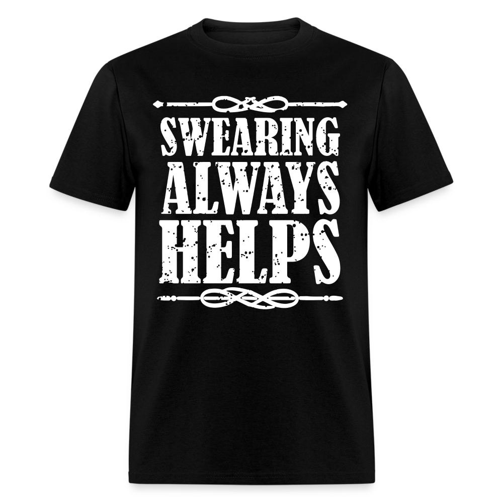 Swearing Always Helps T-Shirt - black