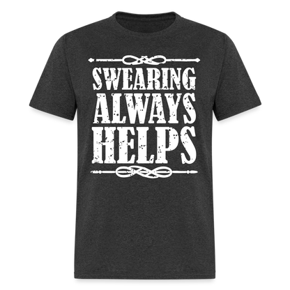 Swearing Always Helps T-Shirt - heather black