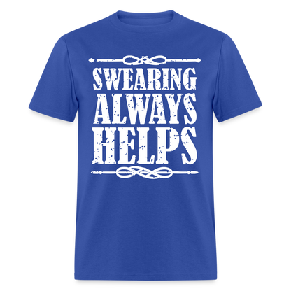 Swearing Always Helps T-Shirt - royal blue
