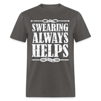 Swearing Always Helps T-Shirt - charcoal