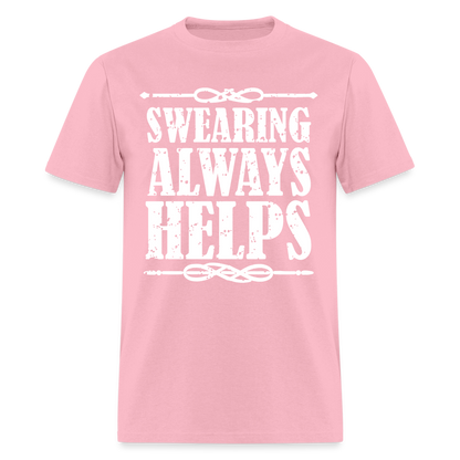 Swearing Always Helps T-Shirt - pink